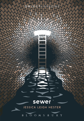 Sewer - Hester, Jessica Leigh, and Bogost, Ian (Editor), and Schaberg, Christopher (Editor)