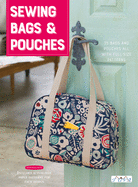 Sewing Bags and Pouches: 35 Bags and Pouches all with Full-Size Patterns