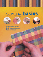 Sewing Basics: All You Need to Know to Begin Sewing Clothes and Home Furnishings - Gardiner, Wendy