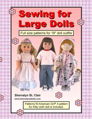 Sewing for Large Dolls: Full sized patterns for 18 inch doll outfits - St Clair, Sherralyn