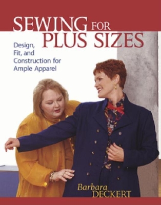 Sewing for Plus Sizes: Design, Fit, and Construction for Ample Apparel - Deckert, Barbara