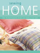 Sewing for the Home: Over 50 Stylish Projects to Give Your Home a Fresh Look - Creative Publishing International, and CPI, and Editors of Creative Publishing