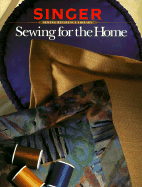 Sewing for the Home Revised Edition - Cy Decosse Inc, and Singer Sewing Reference Library