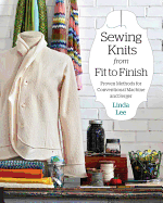 Sewing Knits from Fit to Finish: Proven Methods for Conventional Machine and Serger
