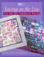 Sewing on the Line: Fast and Easy Foundation Piecing - Greenberg, Lesly Claire, and Reikes, Ursula G (Editor)