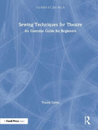 Sewing Techniques for Theatre: An Essential Guide for Beginners