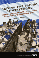 Sewing the Fabric of Statehood: Garment Unions, American Labor, and the Establishment of the State of Israel
