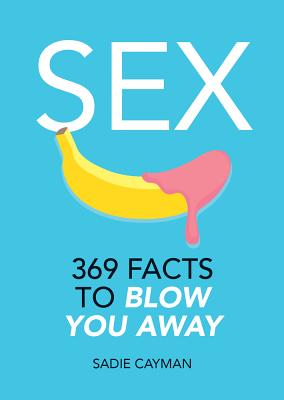 Sex: 369 Facts to Blow You Away - Cayman, Sadie