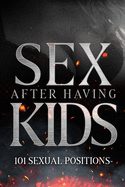 Sex After Having Kids - 101 Sexual Positions: Blank Gag Book - Line Writing Journal