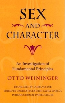 Sex and Character: An Investigation of Fundamental Principles - Weininger, Otto, and Lb, Ladislaus (Translated by), and Marcus, Laura (Editor)