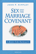 Sex and the Marriage Covenant: A Basis for Morality