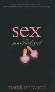 Sex and the Married Girl: From Clicking to Climaxing - The Complete Truth About Modern Marriage