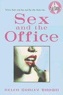 Sex and the Office - Brown, Helen Gurley