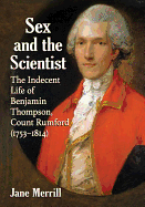 Sex and the Scientist: The Indecent Life of Benjamin Thompson, Count Rumford (1753-1814)