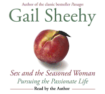 Sex and the Seasoned Woman: Pursuing the Passionate Life