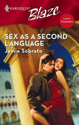 Sex as a Second Language: Lust in Translation - Sobrato, Jamie
