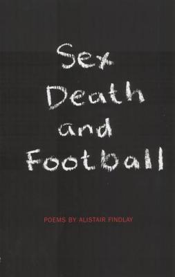 Sex, Death and Football - Findlay, Alistair