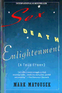 Sex Death Enlightenment: A True Story - Matousek, Mark