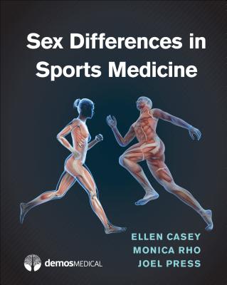 Sex Differences in Sports Medicine - Casey, Ellen, MD, and Rho, Monica, MD, and Press, Joel, MD