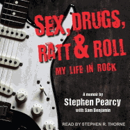 Sex, Drugs, Ratt & Roll: My Life in Rock