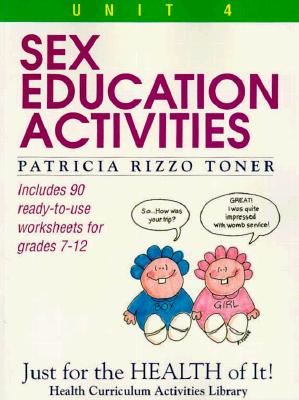Sex Education Activities: Just for the Health of It, Unit 4 - Toner, Patricia Rizzo