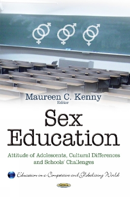 Sex Education: Attitude of Adolescents, Cultural Differences & Schools' Challenges - Kenny, Maureen C (Editor)