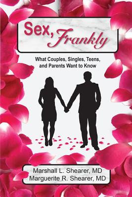 Sex, Frankly: What Couples, Singles, Teens, and Parents Want to Know - Shearer, Marshall L, and Shearer, Marguerite R