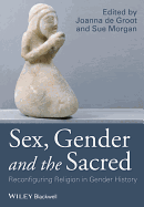 Sex, Gender and the Sacred: Reconfiguring Religion in Gender History