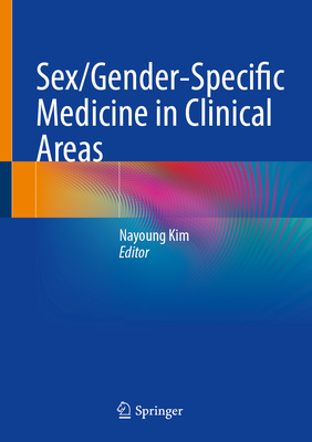 Sex/Gender-Specific Medicine in Clinical Areas - Kim, Nayoung (Editor)