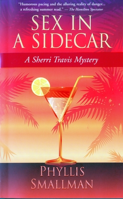 Sex in a Sidecar: A Sherri Travis Mystery - Smallman, Phyllis