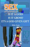 Sex; Is It A God? Is It Gross? It Is A Gift From God
