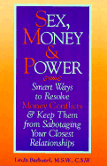 Sex, Money and Power: Smart Ways to Resolve Money Conflicts and Keep Them from Sabotaging...