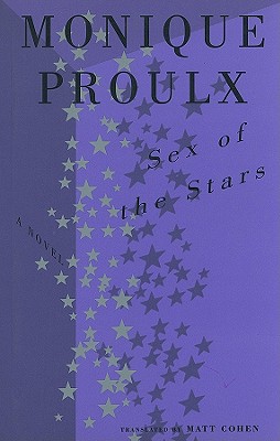 Sex of the Stars - Proulx, Monique, and Cohen, Matt (Translated by)