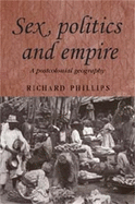 Sex, Politics and Empire: A Postcolonial Geography