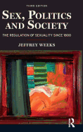 Sex, Politics and Society: The Regulations of Sexuality Since 1800