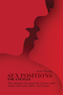 Sex Positions for Couples: The Ultimate Sex Book for Couples with Kama Sutra and Tantric Techniques