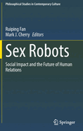 Sex Robots: Social Impact and the Future of Human Relations