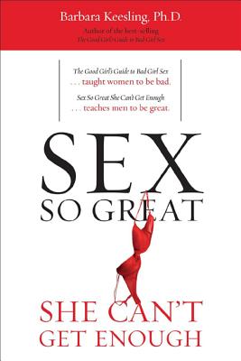 Sex So Great She Can't Get Enough - Keesling, Barbara, PH.D.