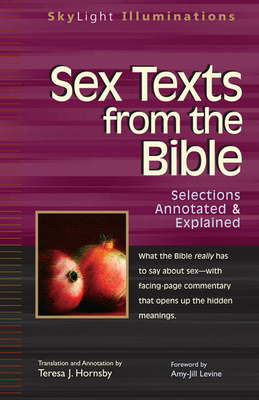 Sex Texts from the Bible: Selections Annotated & Explained - Hornsby, Theresa J (Commentaries by), and Hornsby, Teresa J (Translated by), and Levine, Amy-Jill (Foreword by)