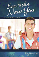 Sex & the New You: For Boys Ages 12-14 - Learning about Sex