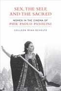 Sex, the Self and the Sacred: Women in the Cinema of Pier Paolo Pasolini