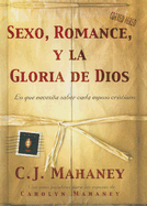 Sexo, Romance, y la Gloria de Dios