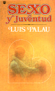 Sexo y Juventud: Sex and Youth - Palau, Luis