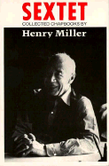 Sextet: His Later Writings Under One Cover - Miller, Henry