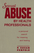 Sexual Abuse by Health Professionals: A Personal Search for Meaning and Healing