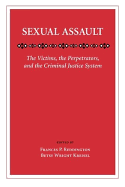 Sexual Assault: The Victims, the Perpetrators, and the Criminal Justice System