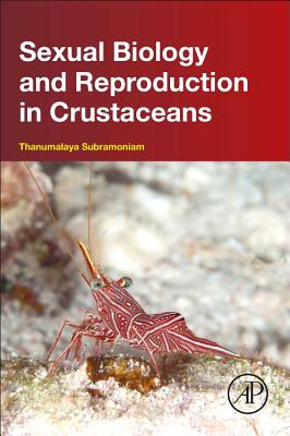 Sexual Biology and Reproduction in Crustaceans - Subramoniam, Thanumalaya, Professor