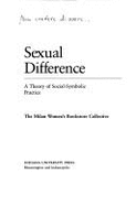 Sexual Difference: A Theory of Social-Symbolic Practice - Libreria Delle Donne Di Milano