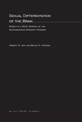 Sexual Differentiation of the Brain: Based on a Work Session of the Neurosciences Research Program - Goy, Robert W, and McEwen, Bruce S