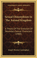 Sexual Dimorphism in the Animal Kingdom: A Theory of the Evolution of Secondary Sexual Characters (1900)